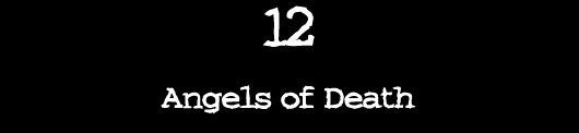 12 — Angels of Death