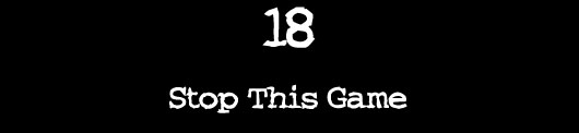 18 — Stop This Game