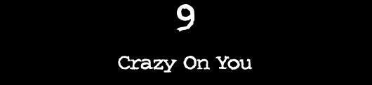 9 — Crazy On You